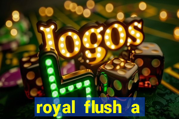 royal flush a maior jogada do poker